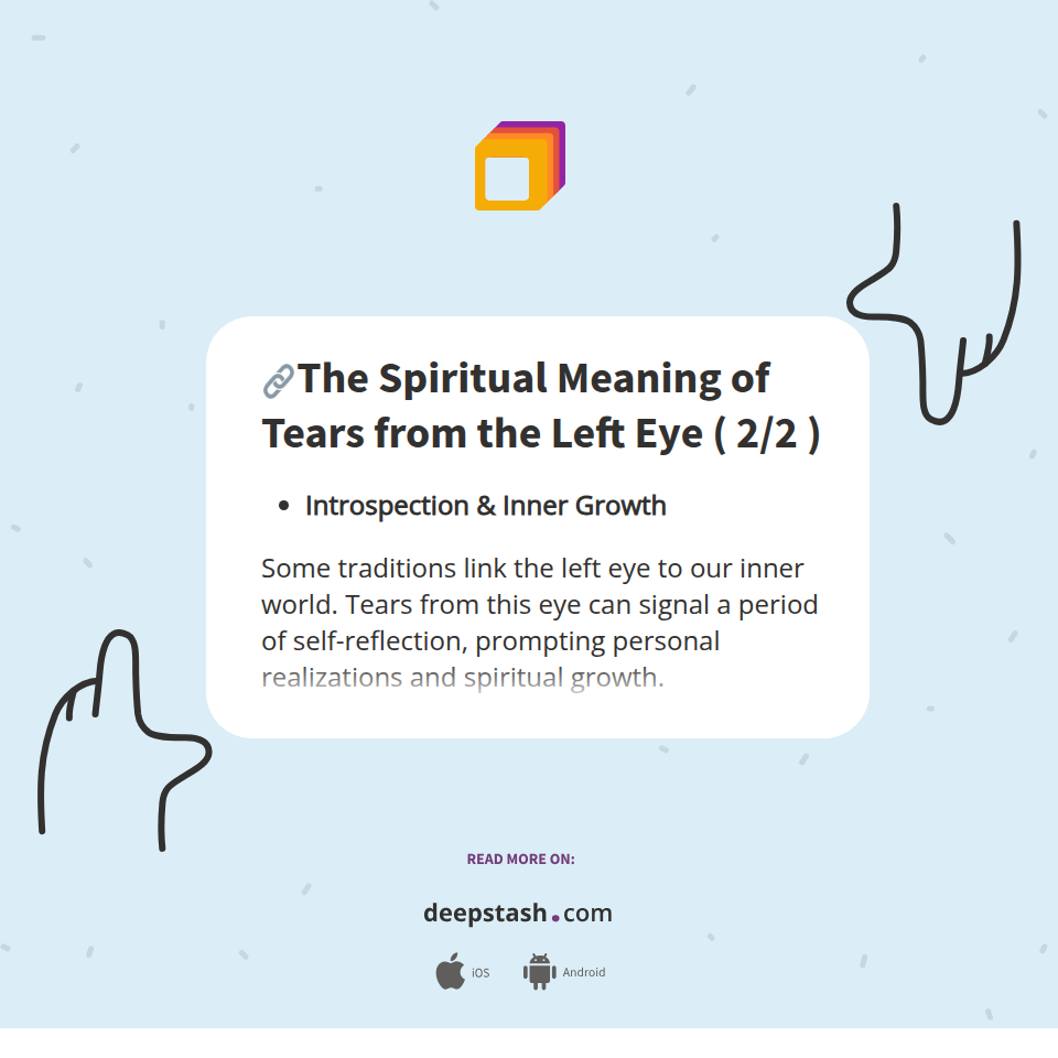 🔗The Spiritual Meaning of Tears from the Left Eye ( 2/2 ) - Deepstash