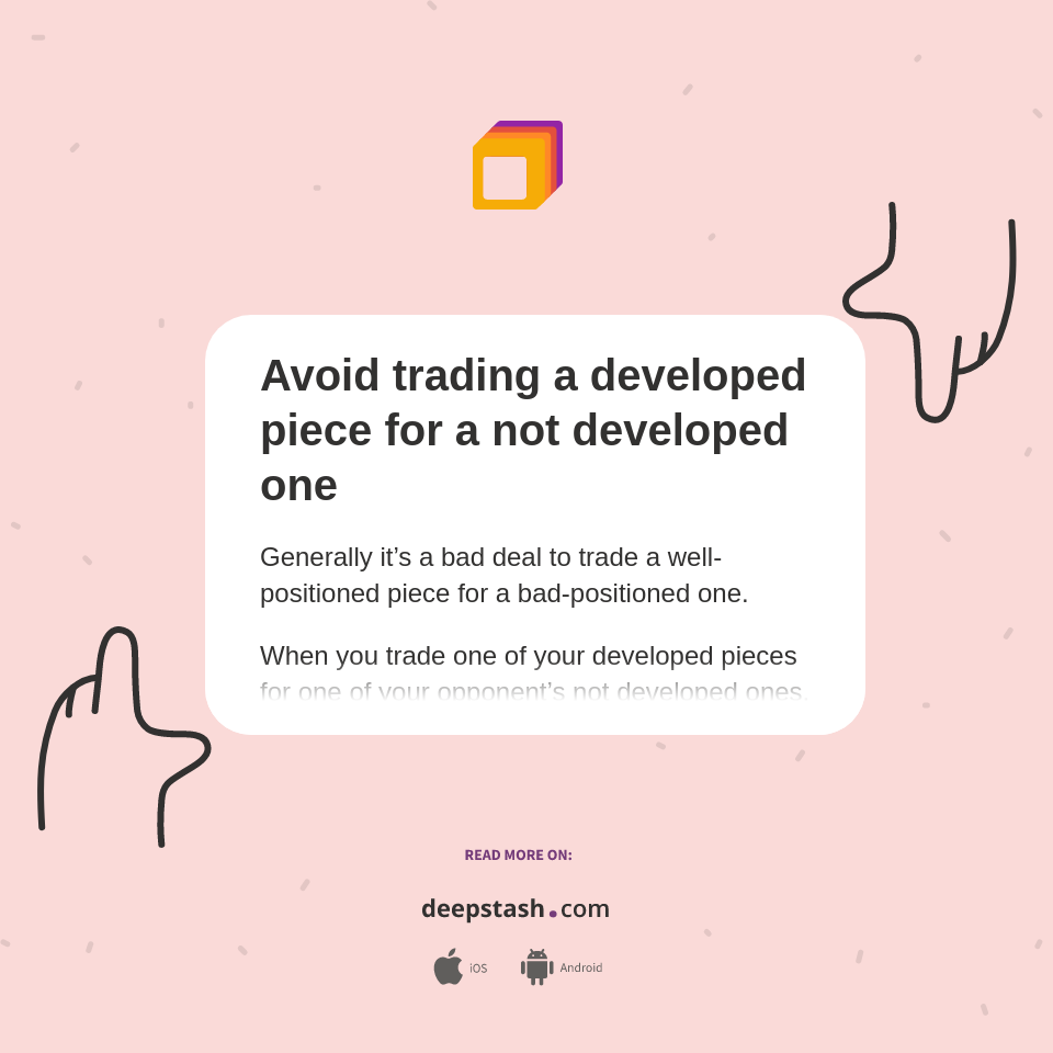 Not Well Developed Avoid trading a developed piece for a not developed one - Deepstash