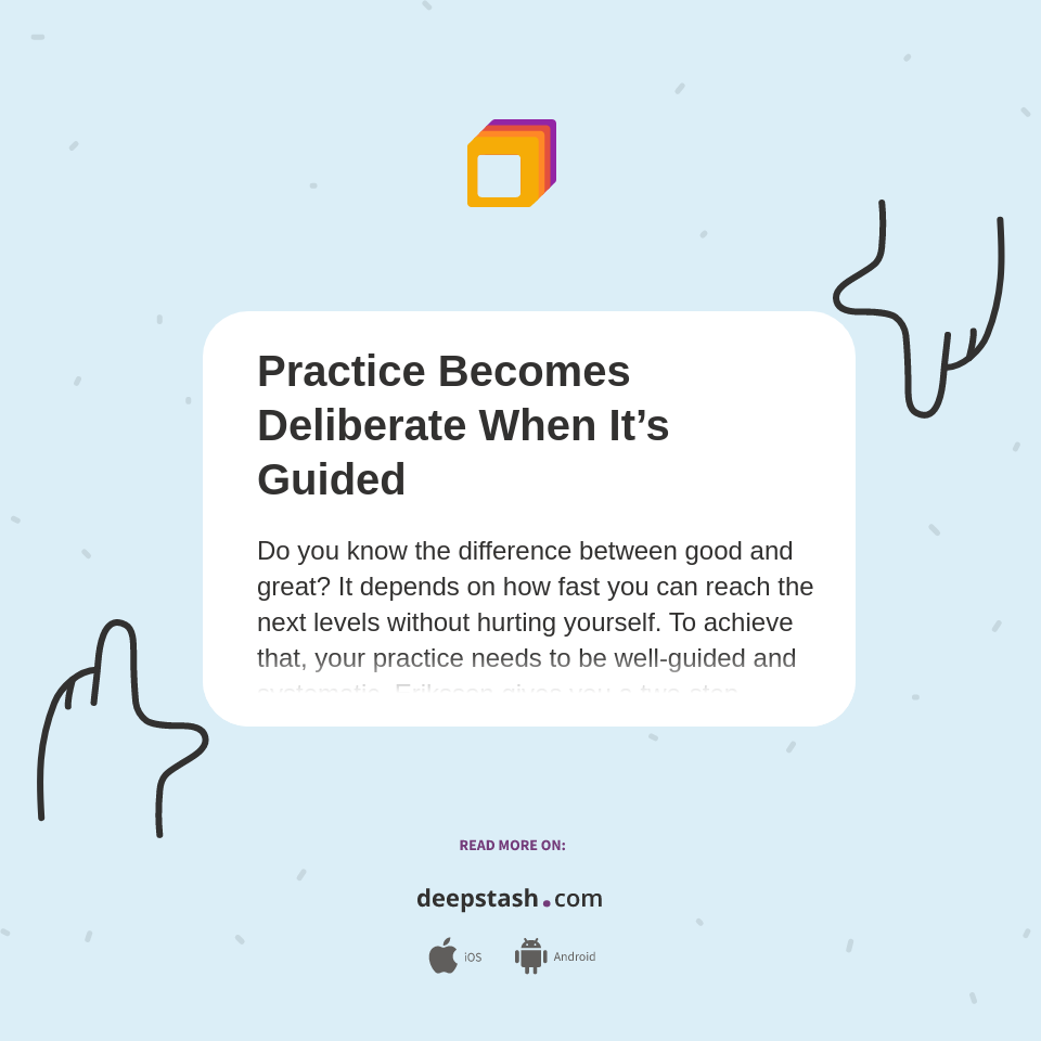 Practice Becomes Deliberate When It’s Guided - Deepstash