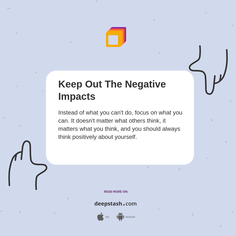 Keep Out The Negative Impacts - Deepstash