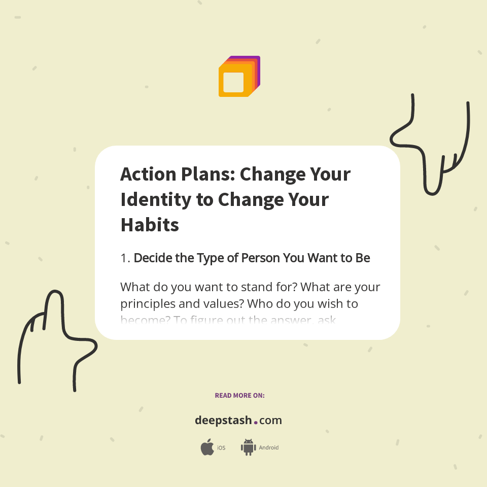 Action Plans: Change Your Identity to Change Your Habits - Deepstash