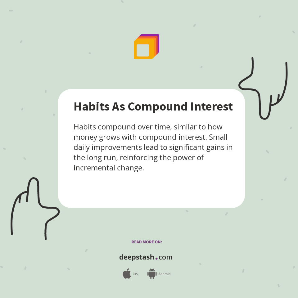 Habits As Compound Interest - Deepstash
