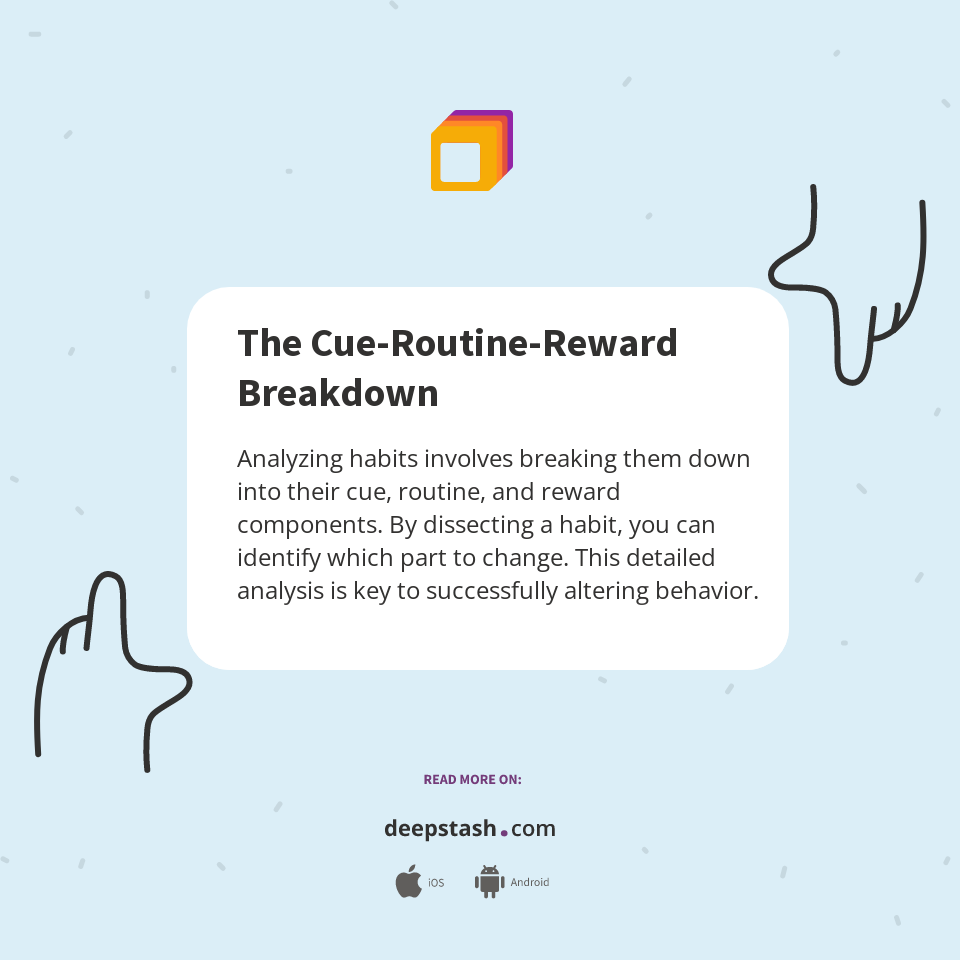 The Cue-Routine-Reward Breakdown - Deepstash