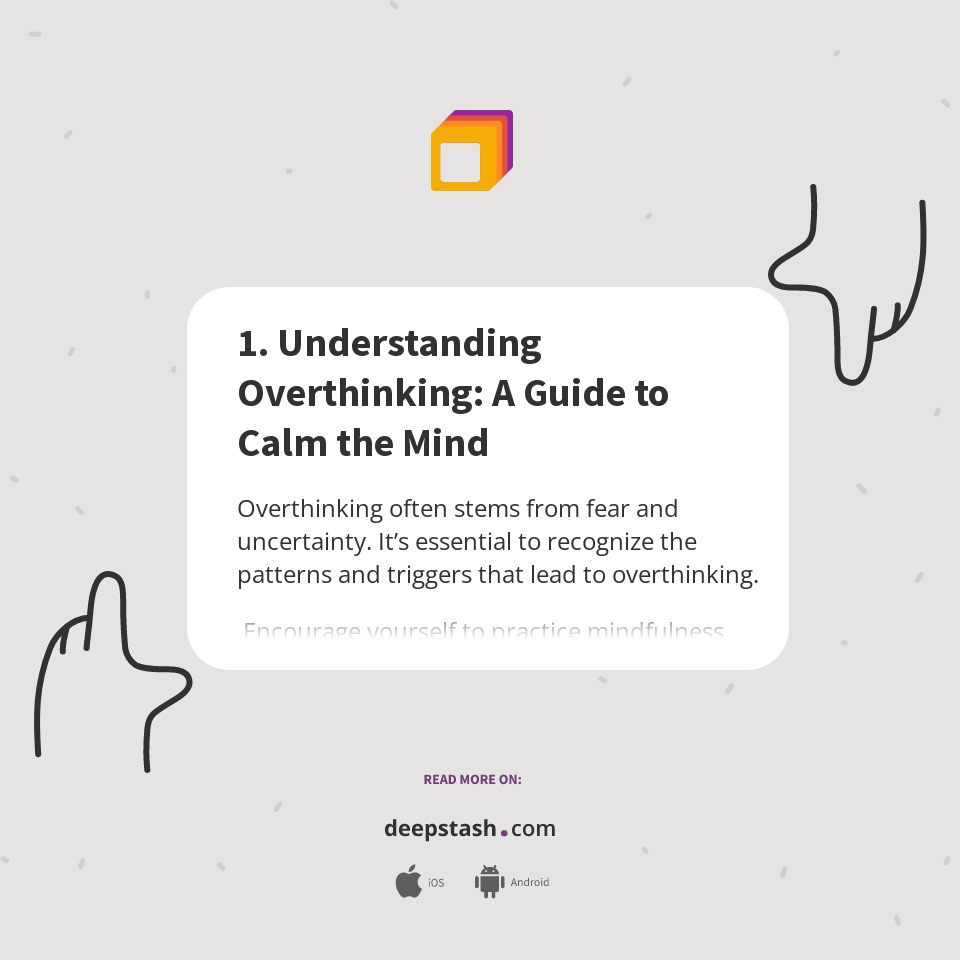 1. Understanding Overthinking A Guide to Calm the Mind Deepstash