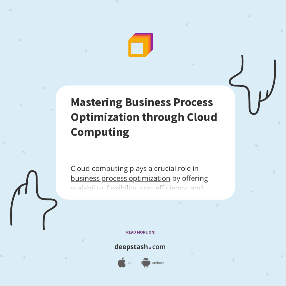 Mastering Business Process Optimization through Cloud Computing - Deepstash