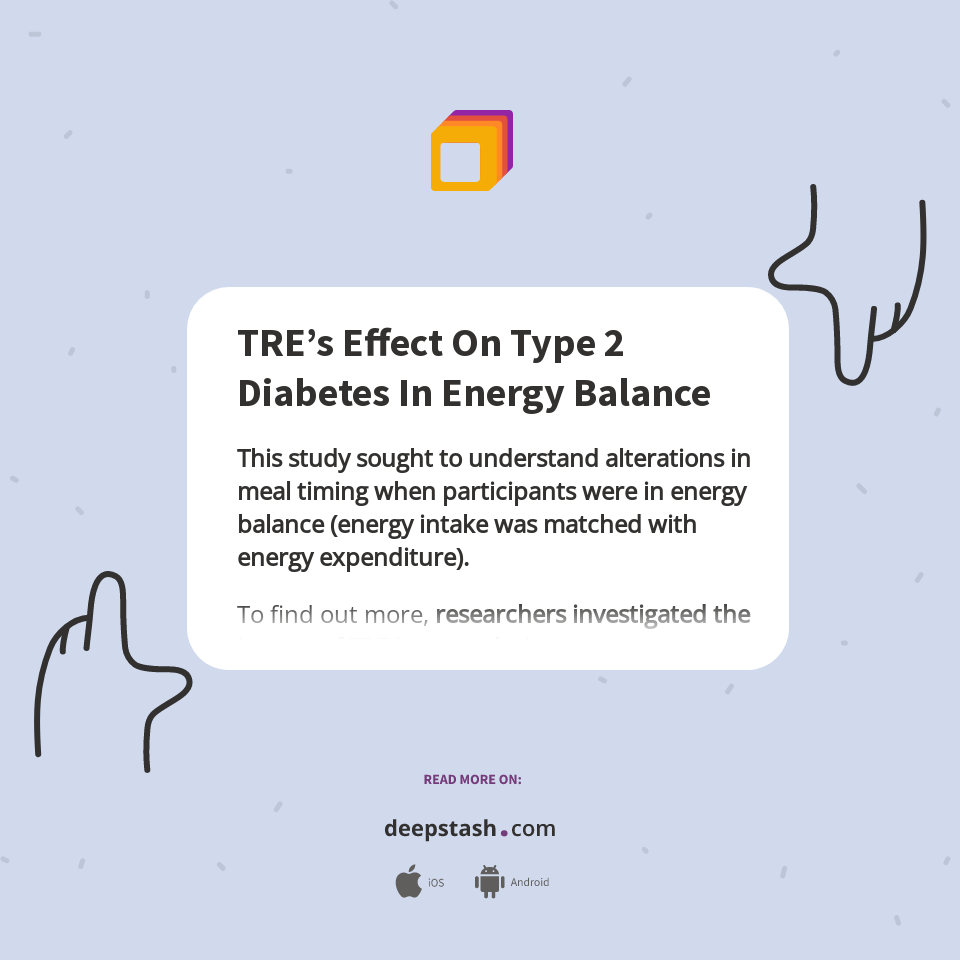 TRE’s Effect On Type 2 Diabetes In Energy Balance - Deepstash