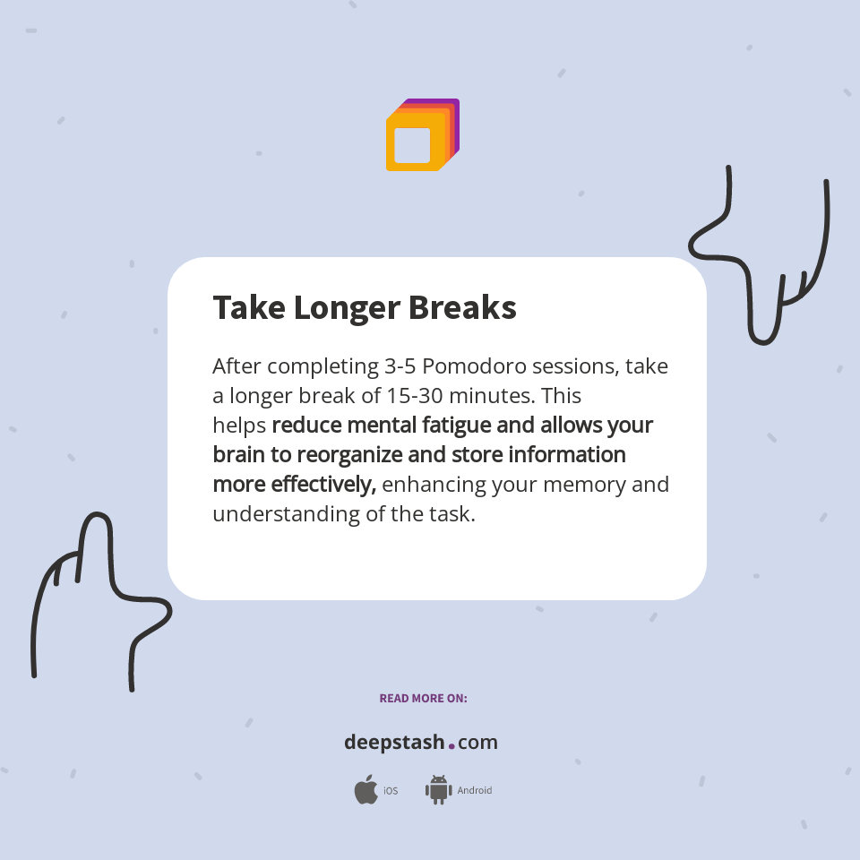 Take Longer Breaks - Deepstash