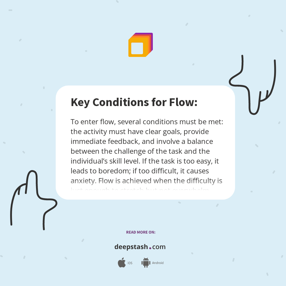 Key Conditions for Flow: - Deepstash