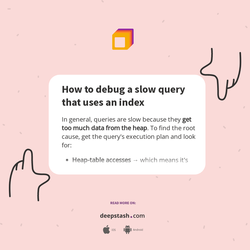 How to debug a slow query that uses an index - Deepstash