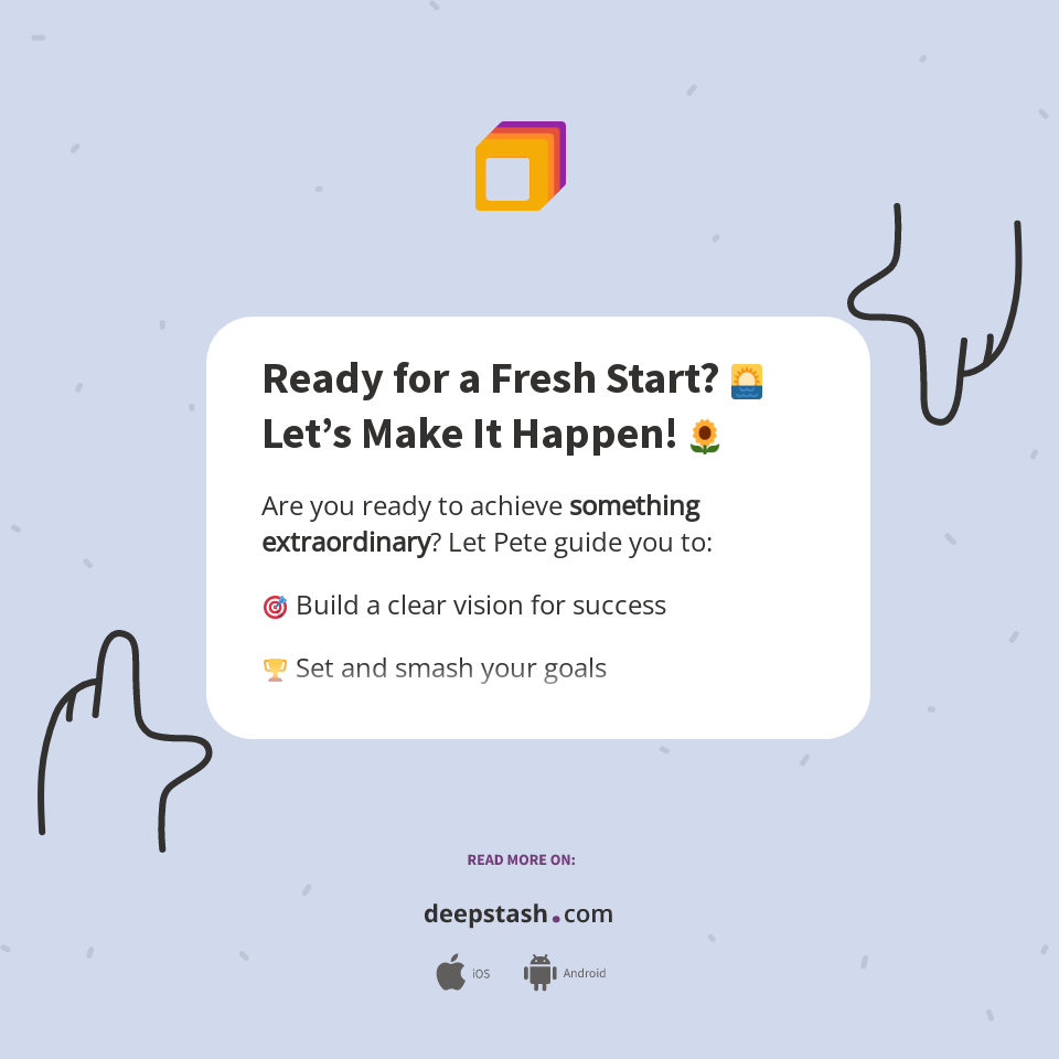 Ready for a Fresh Start? 🌅 Let’s Make It Happen! 🌻 - Deepstash