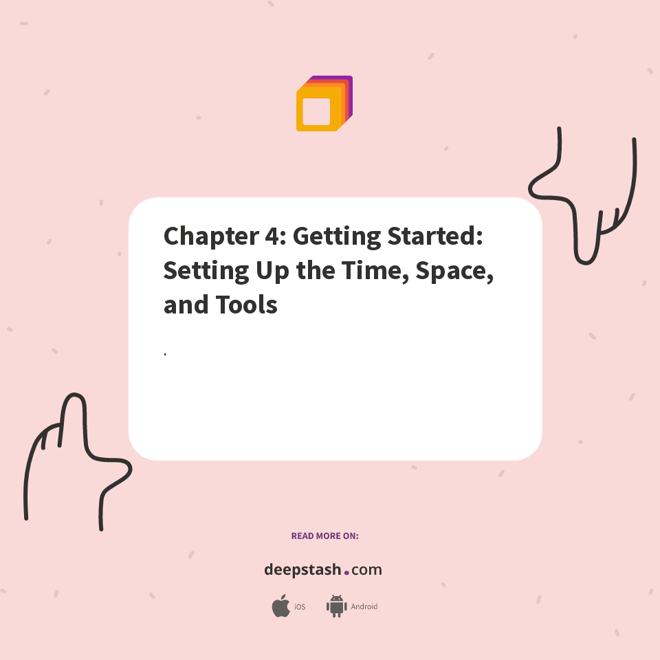 Chapter 4: Getting Started: Setting Up the Time, Space, and Tools ...