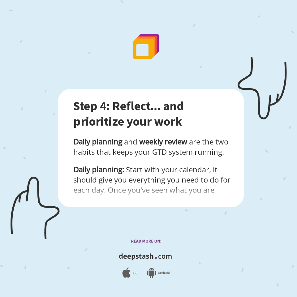 Step 4: Reflect... and prioritize your work - Deepstash
