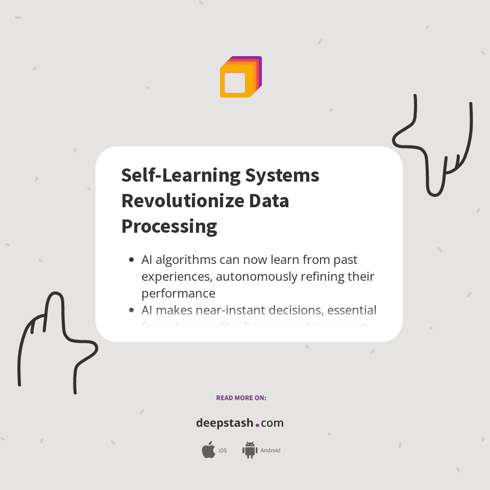 Self-Learning Systems Revolutionize Data Processing - Deepstash