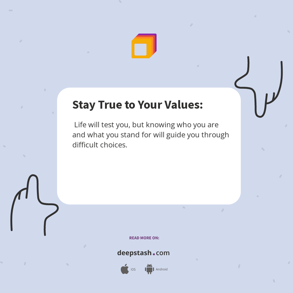 Stay True to Your Values: - Deepstash