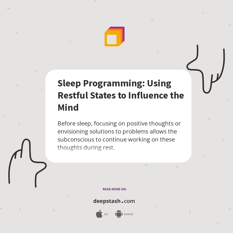 Sleep Programming: Using Restful States to Influence the Mind - Deepstash