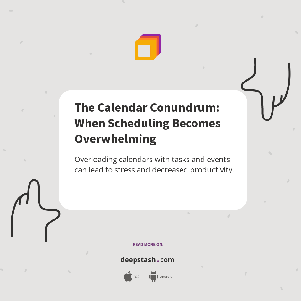 The Calendar Conundrum: When Scheduling Becomes Overwhelming - Deepstash