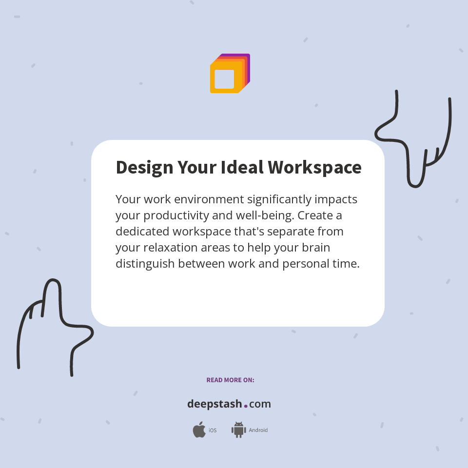 Workspace Deep Work Design Your Ideal Workspace - Deepstash