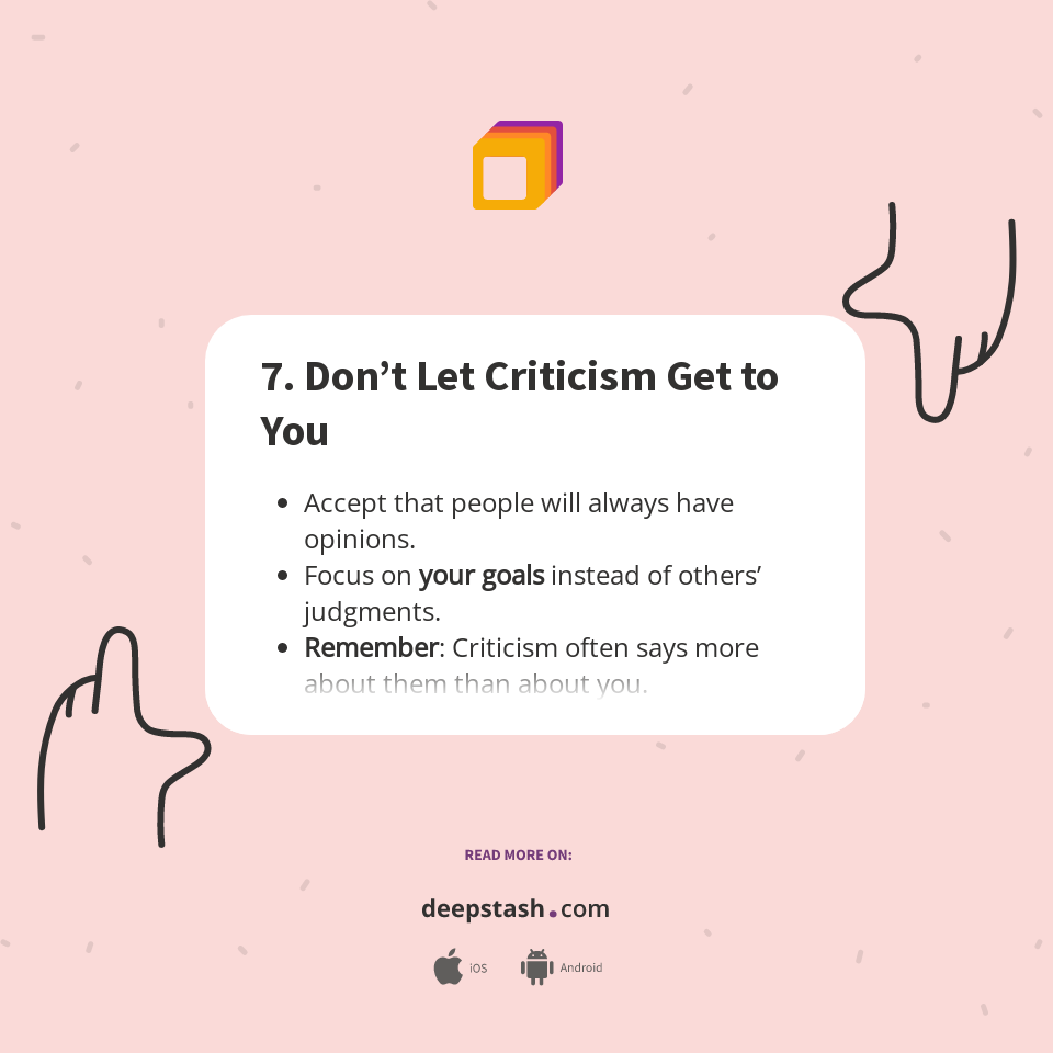 7. Don’t Let Criticism Get to You - Deepstash