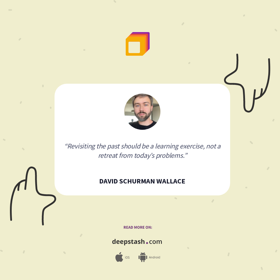 Quote by DAVID SCHURMAN WALLACE - Deepstash