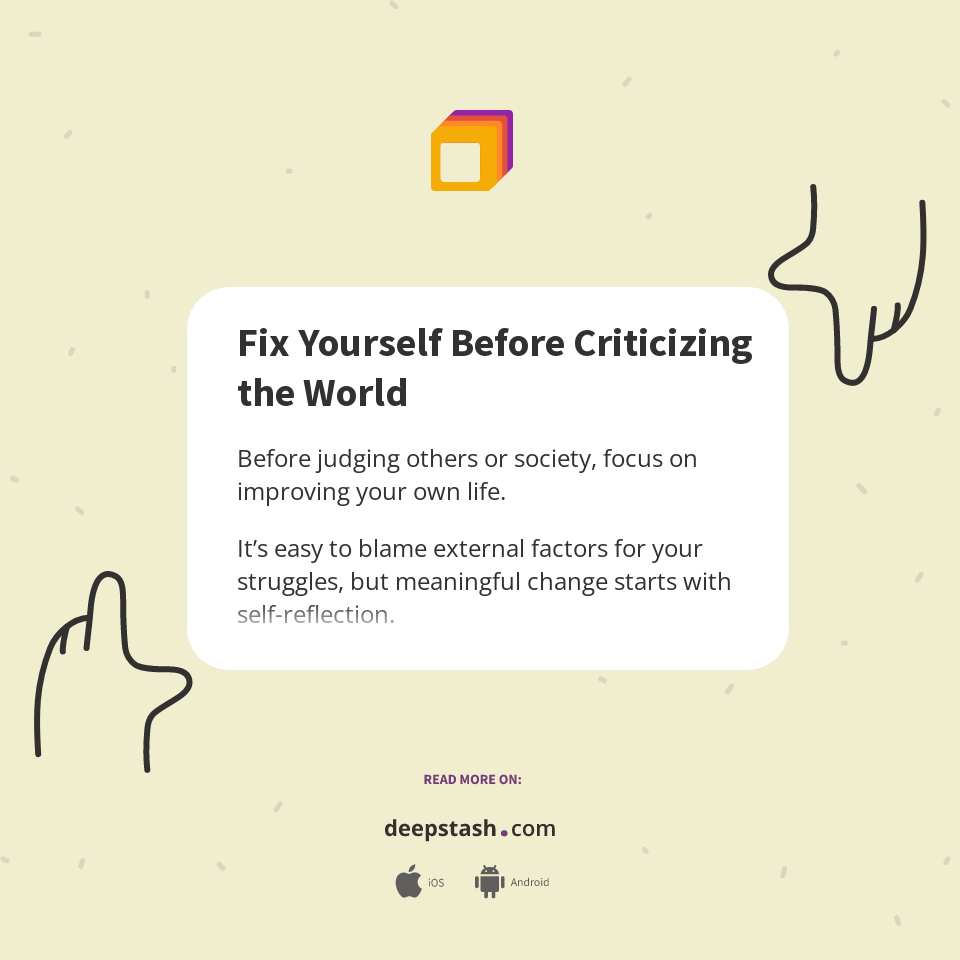 Fix Myself First Fix Yourself Before Criticizing the World - Deepstash
