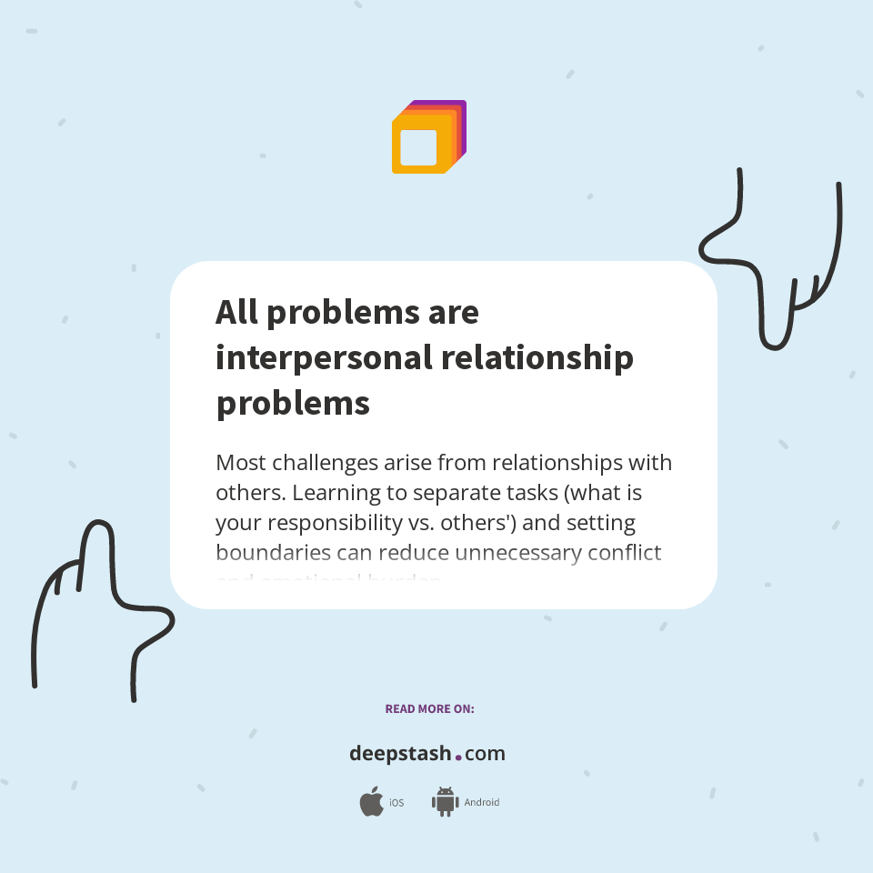 All problems are interpersonal relationship problems - Deepstash