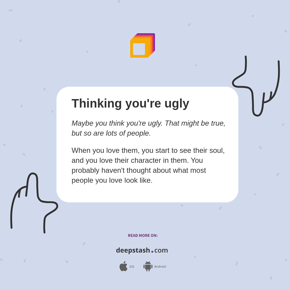 Thinking you're ugly Deepstash