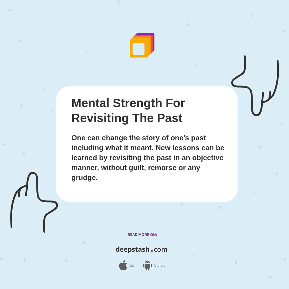 Mental Strength For Revisiting The Past Deepstash
