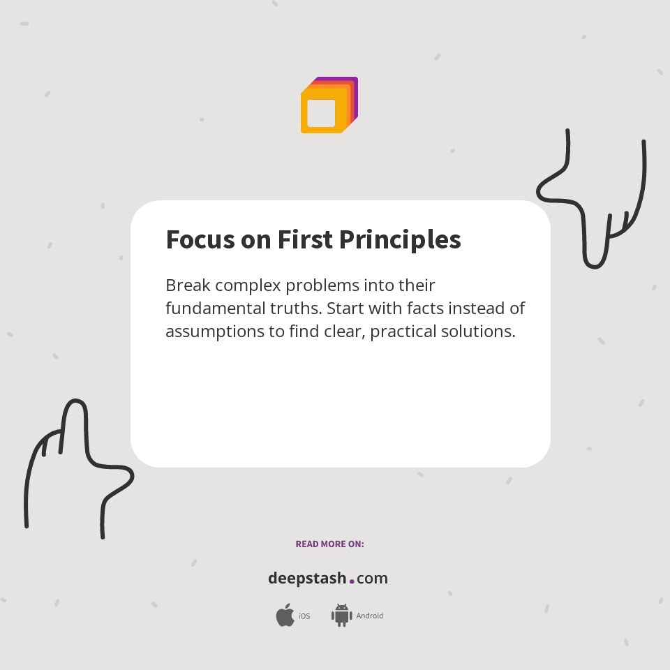 Focus Principles Focus on First Principles - Deepstash