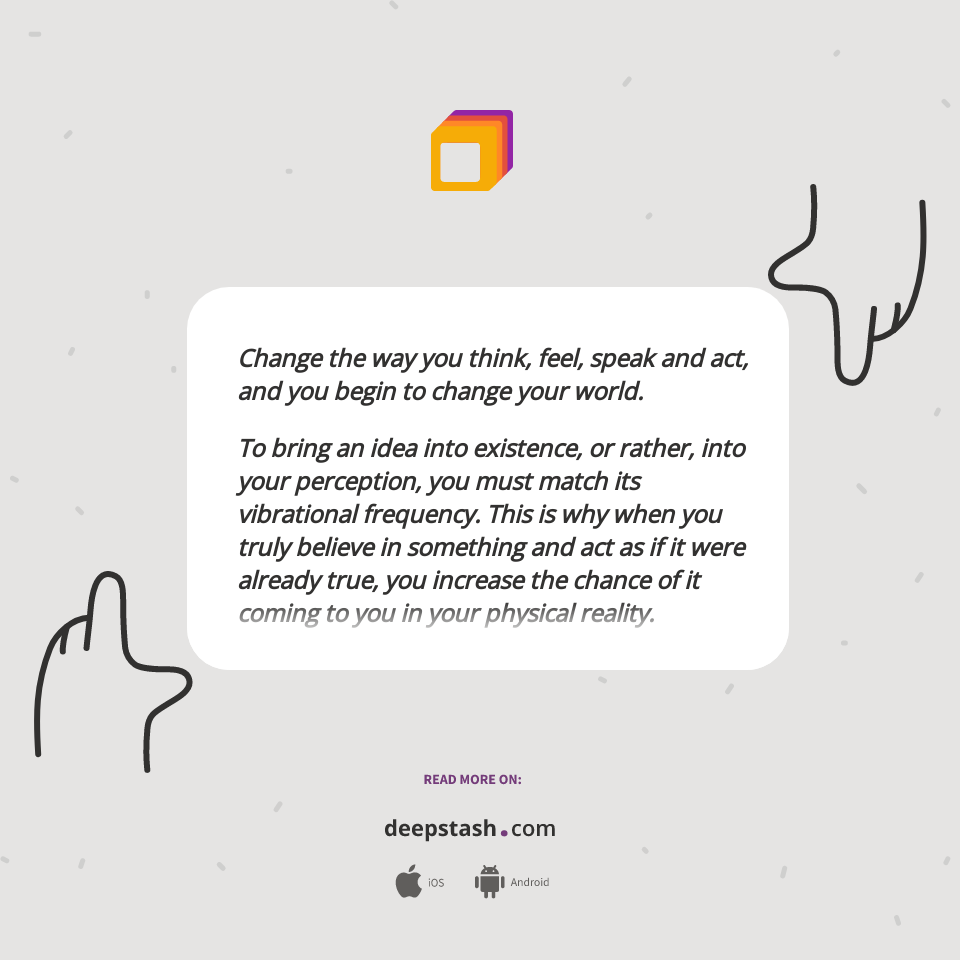 Change the way you think, feel, speak... Deepstash