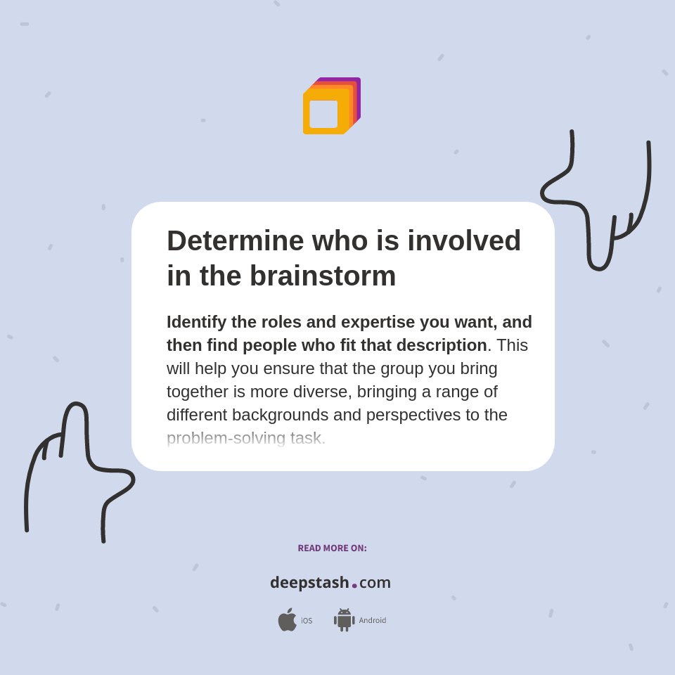 Determine who is involved in the brainstorm - Deepstash