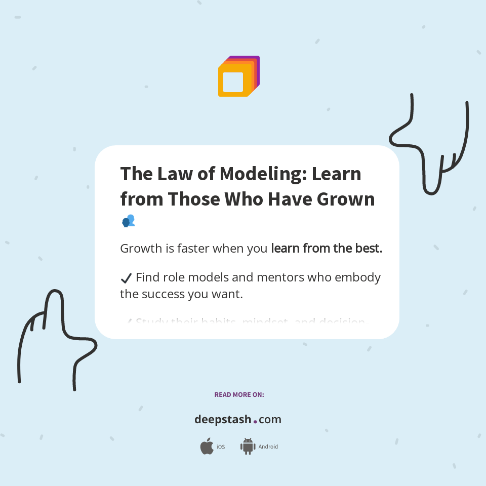 The Law of Modeling: Learn from Those Who Have Grown 👥 - Deepstash