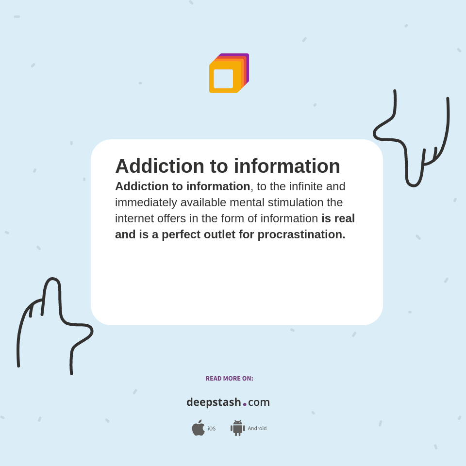 Addiction to information - Deepstash