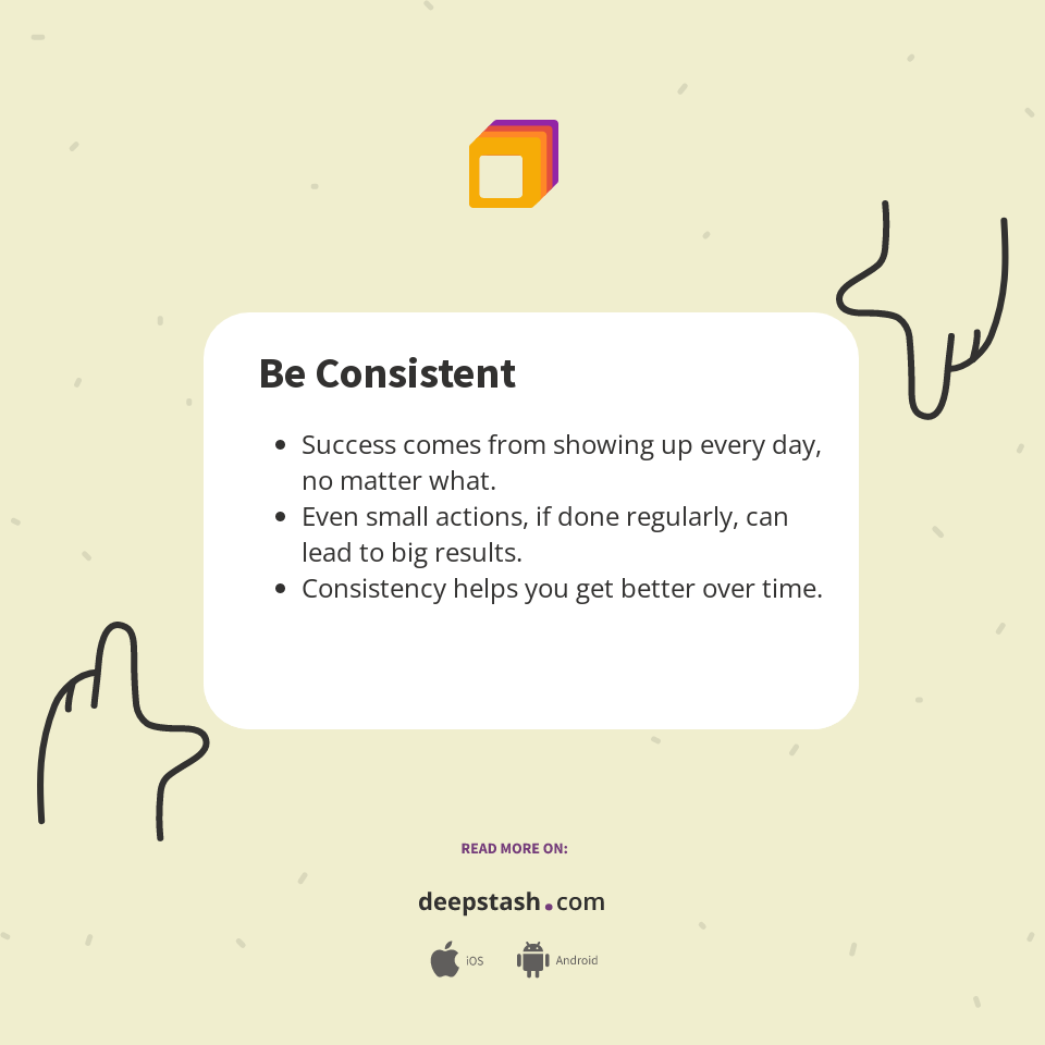Be Consistent - Deepstash