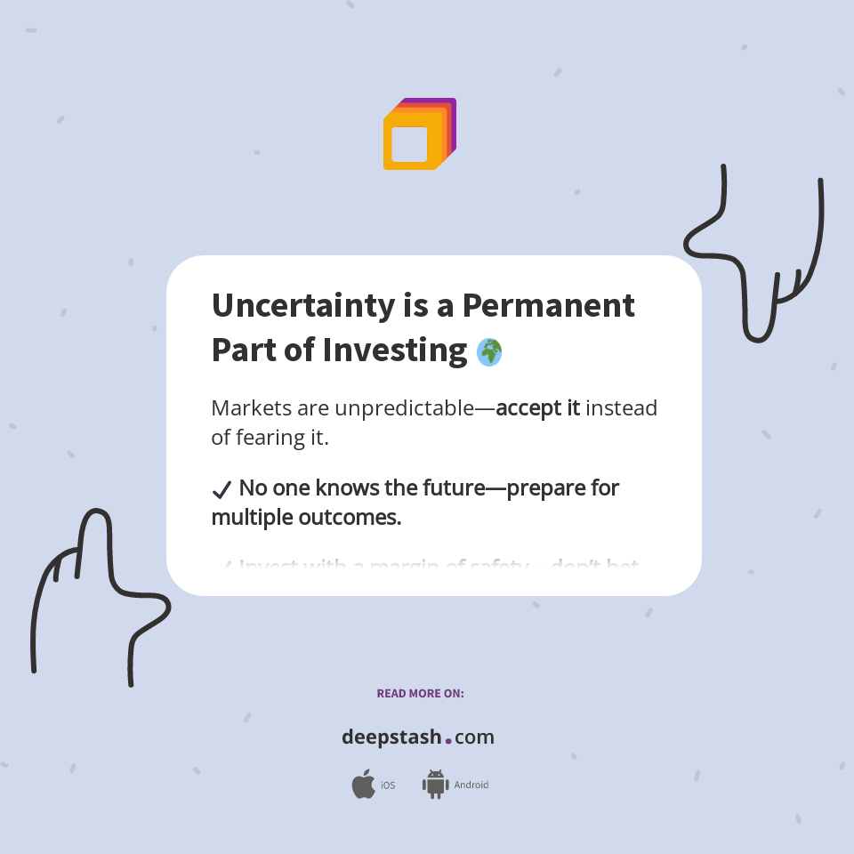 Uncertainty is a Permanent Part of Investing 🌍 - Deepstash
