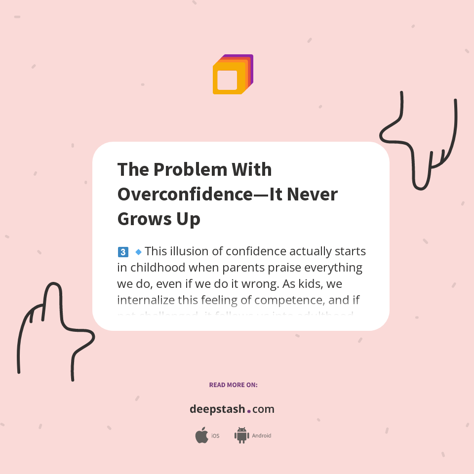 The Problem With Overconfidence—It Never Grows Up - Deepstash