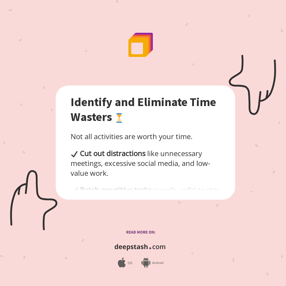 Identify and Eliminate Time Wasters ⏳ - Deepstash