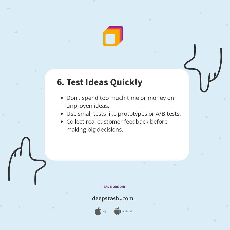 6. Test Ideas Quickly - Deepstash