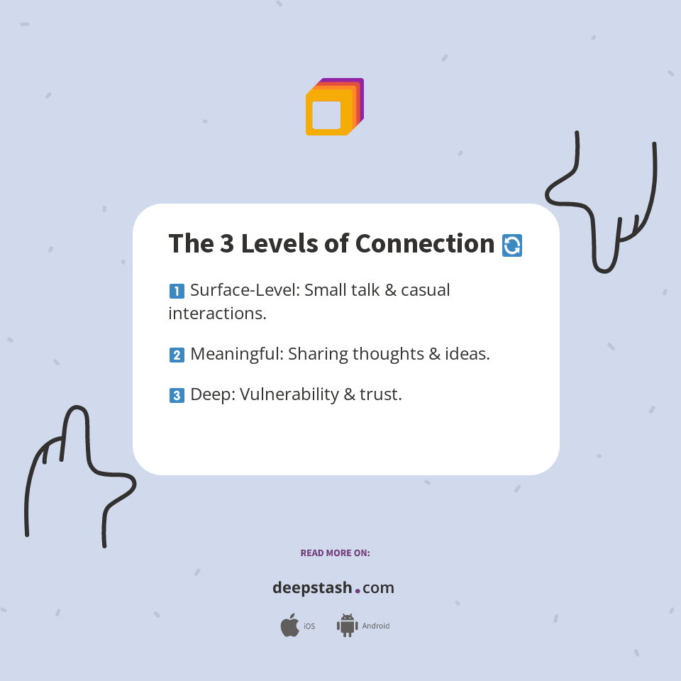 The 3 Levels of Connection 🔄 - Deepstash