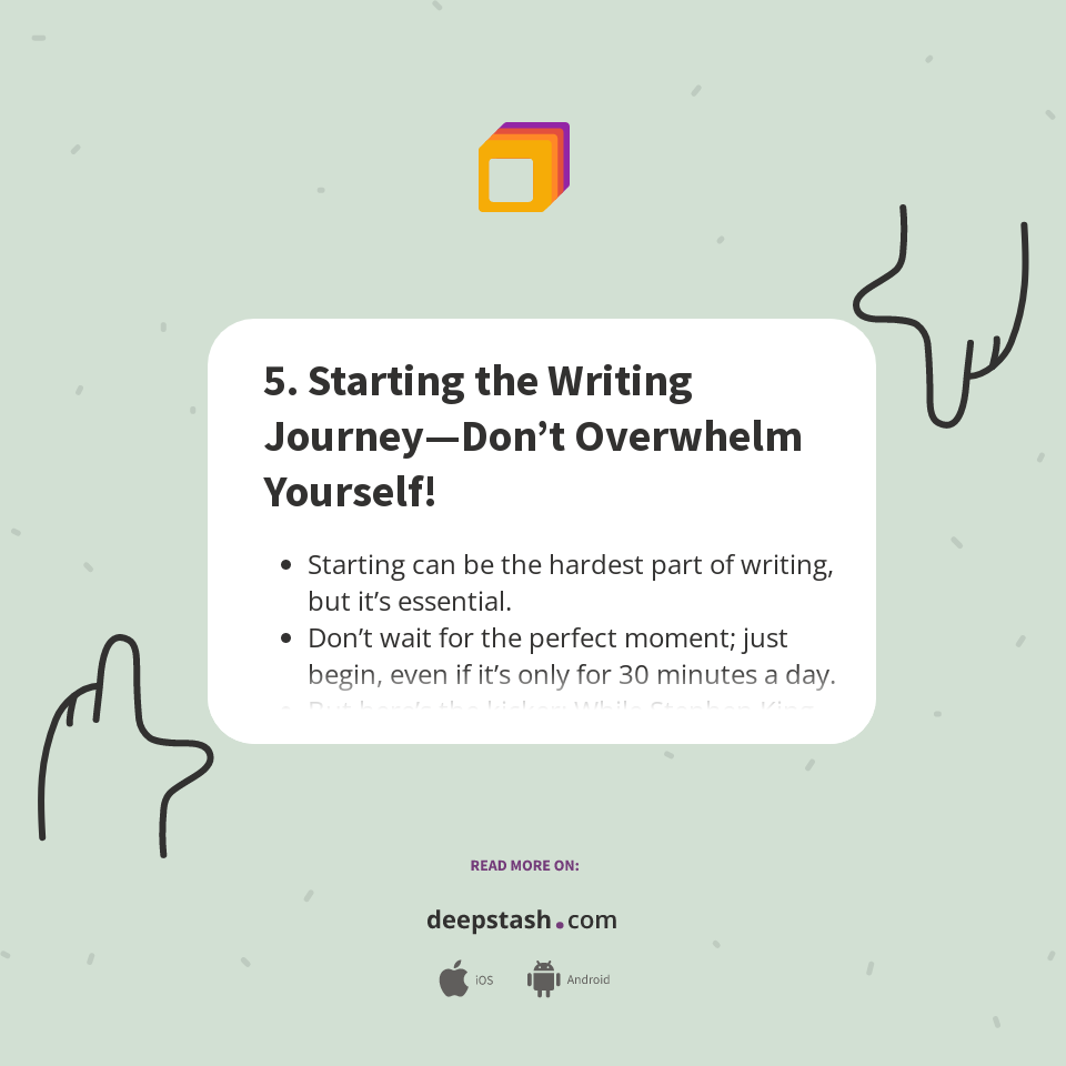 5. Starting the Writing Journey—Don’t Overwhelm Yourself! - Deepstash