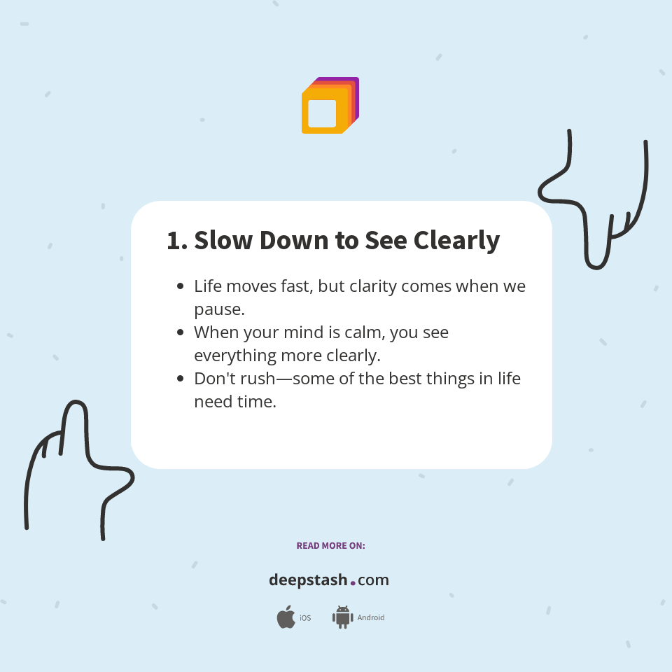 1. Slow Down to See Clearly - Deepstash