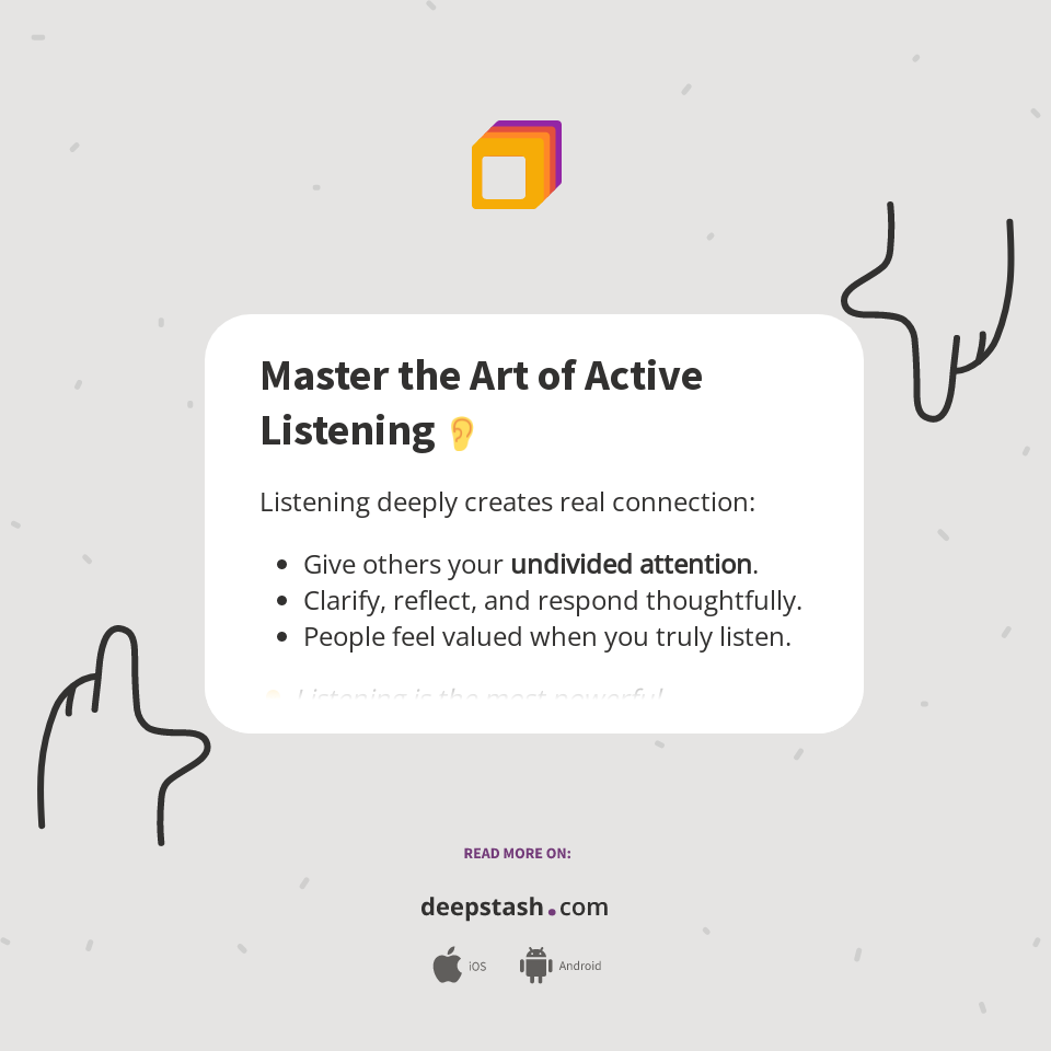 Master the Art of Active Listening 👂 - Deepstash