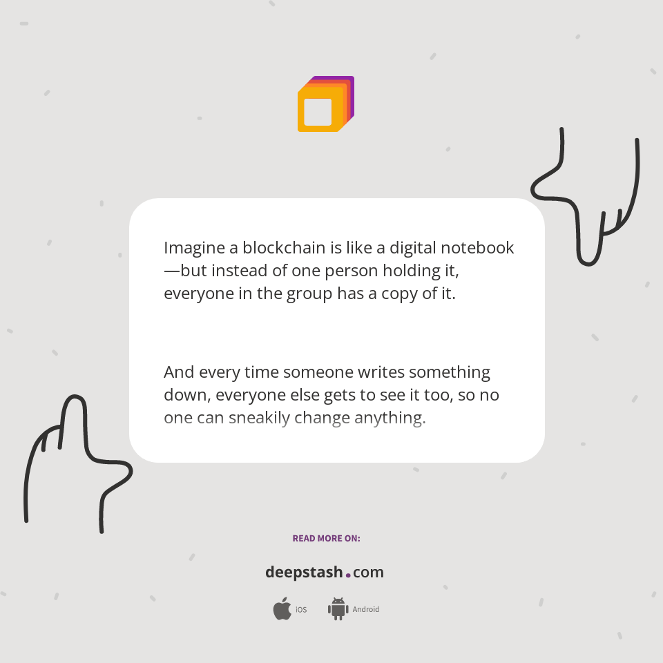 Imagine a blockchain is like a digital notebook—but instead... - Deepstash