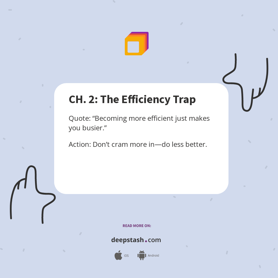 CH. 2: The Efficiency Trap - Deepstash