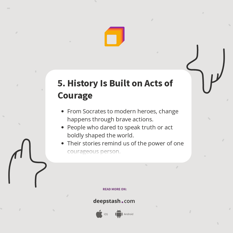 5. History Is Built on Acts of Courage - Deepstash