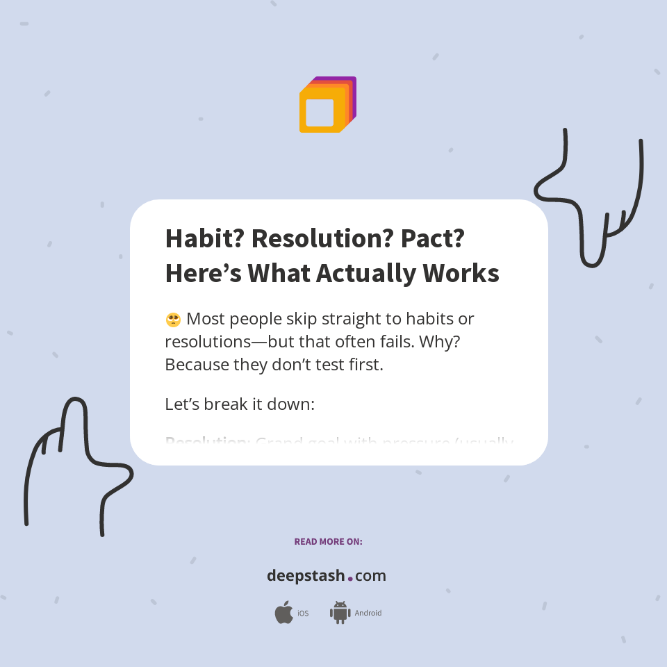 Habit Resolution Habit? Resolution? Pact? Here’s What Actually Works - Deepstash