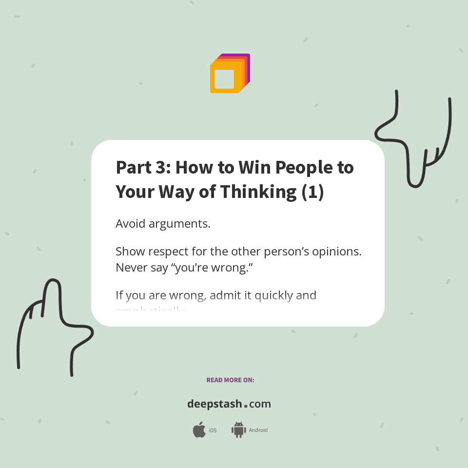 Part 3: How to Win People to Your Way of Thinking (1) - Deepstash