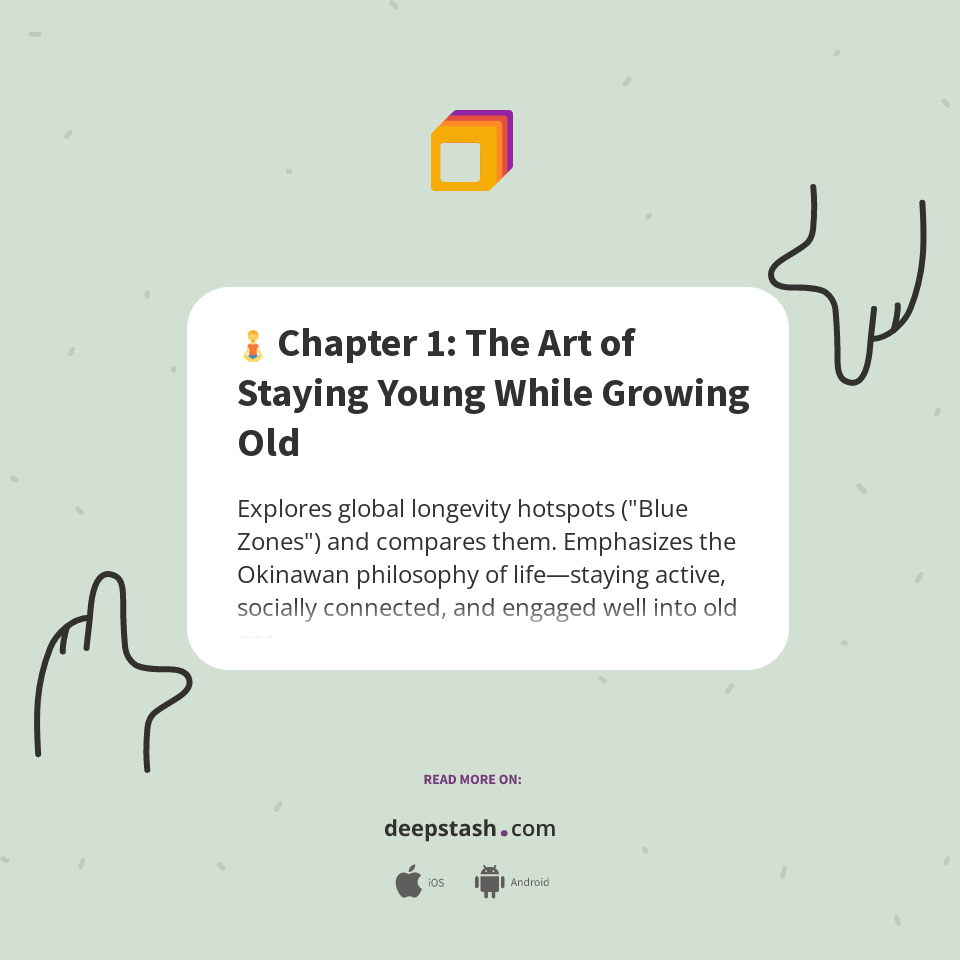 🧘 Chapter 1: The Art of Staying Young While Growing Old - Deepstash