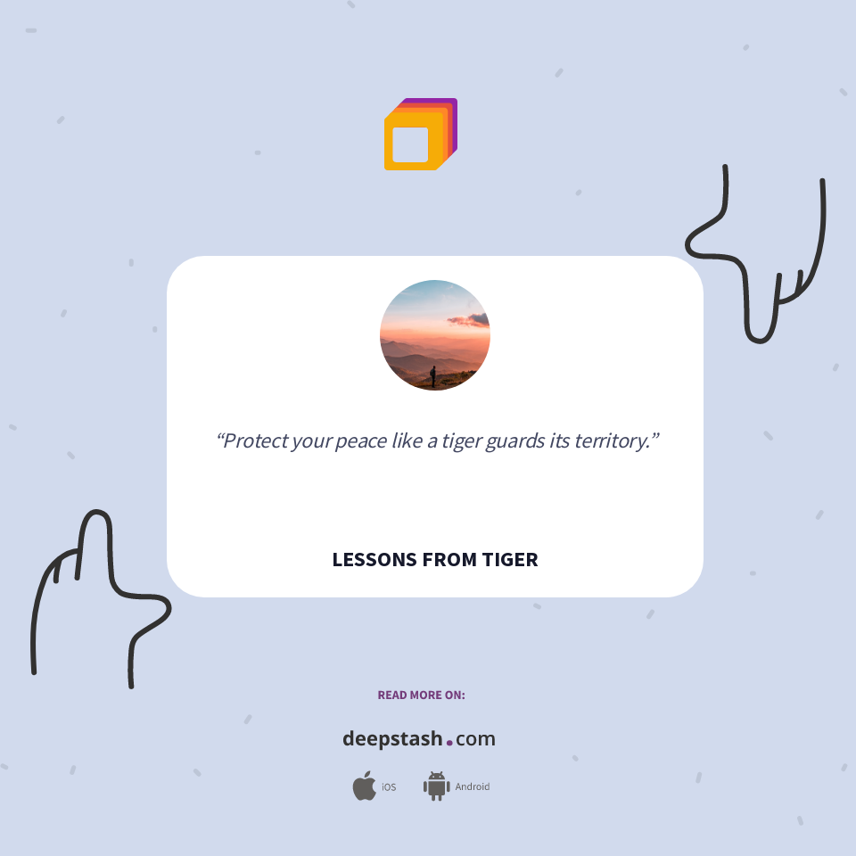 Quote by LESSONS FROM TIGER - Deepstash
