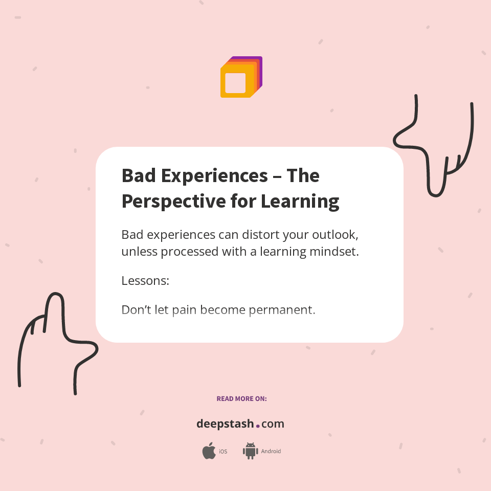 Bad Experiences – The Perspective for Learning - Deepstash