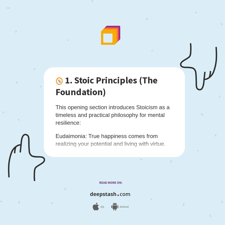 Stoic Principles Design 🧭 1. Stoic Principles (The Foundation) - Deepstash